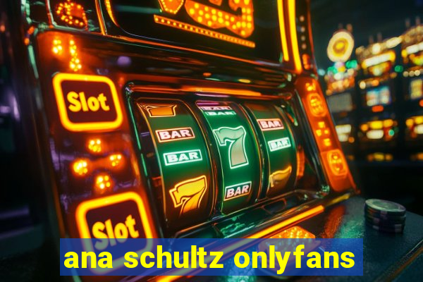 ana schultz onlyfans